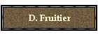 D. Fruitier