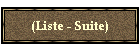 (Liste - Suite)