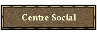 Centre Social