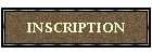 INSCRIPTION
