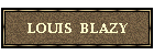 LOUIS  BLAZY