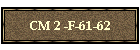 CM 2 -F-61-62