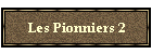Les Pionniers 2