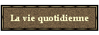 La vie quotidienne