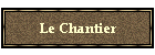 Le Chantier